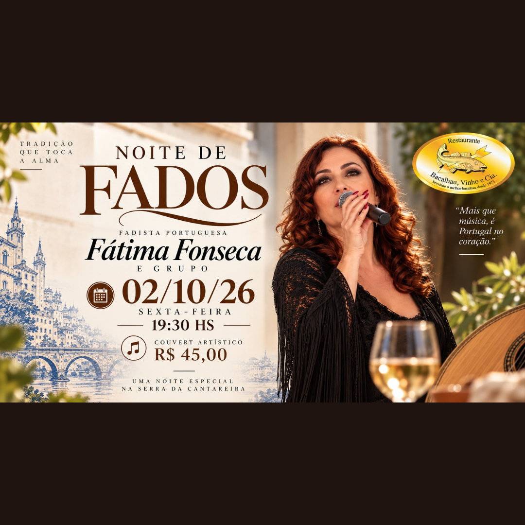Noite de Fados com a fadista portuguesa Fatima Fonseca e grupo no Restaurante Bacalhau, Vinho e Cia - sexta-feira 02/10/2026 as 19h30, couvert artistico R$ 45,00